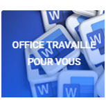 Office travaille pour vous